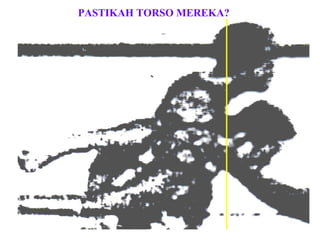 PASTIKAH TORSO MEREKA?
 