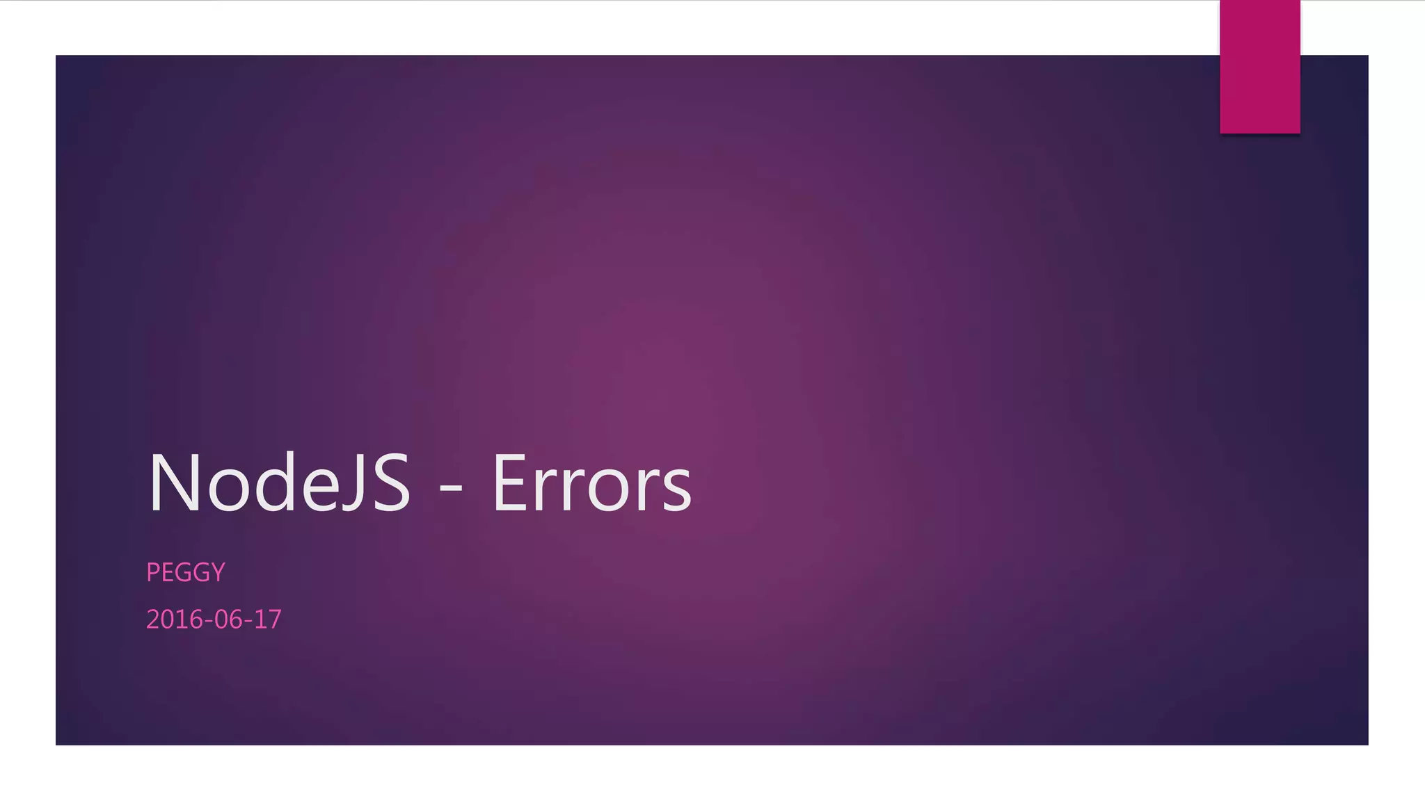 NodeJS - Errors
PEGGY
2016-06-17
 