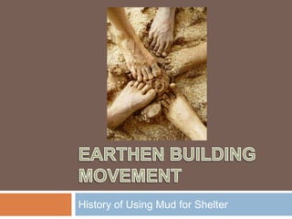 Earthen Building Movement History of Using Mud for Shelter 