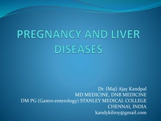 Dr. (Maj) Ajay Kandpal
MD MEDICINE, DNB MEDICINE
DM PG (Gastro enterology) STANLEY MEDICAL COLLEGE
CHENNAI, INDIA
kandykilroy@gmail.com
 