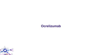 Ocrelizumab
 