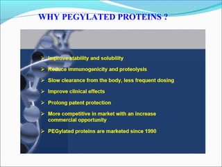WHY PEGYLATED PROTEINS ?
 