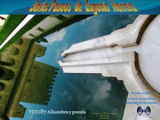 Serie: Paseos  de  Eugenio  Herrera  Poned sonido Avance automático ( manual en los textos) 