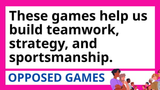 Opposed Game Example PE & Health 7 Quarter 1 Week 5 PRESENTATION | PPTX
