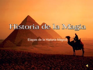 Etapas de la Historia Mágica Historia de la Magia 