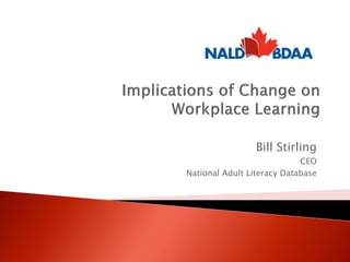 Bill Stirling
                            CEO
National Adult Literacy Database
 