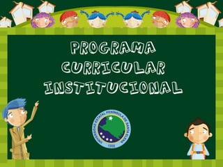 Programa
  Curricular
Institucional
 
