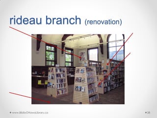 rideau branch (renovation)

www.BiblioOttawaLibrary.ca

28

 