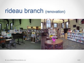 rideau branch (renovation)

www.BiblioOttawaLibrary.ca

29

 
