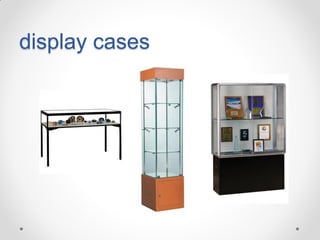 display cases

 