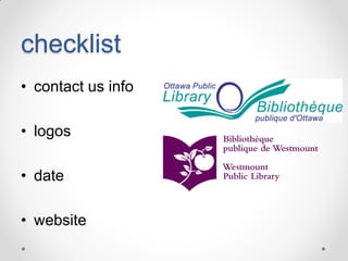 checklist
• contact us info
• logos
• date

• website

 