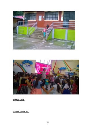 33
FOTOS -2015.
ASPECTO SOCIAL
 