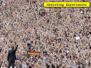 Mediating Experiences
 