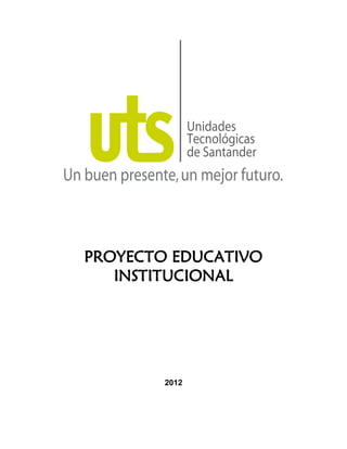 PROYECTO EDUCATIVO
INSTITUCIONAL
2012
 