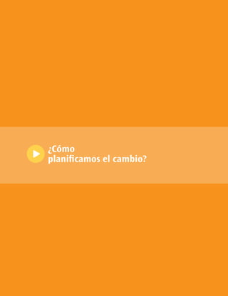 ¿Cómo
planificamos el cambio?
 