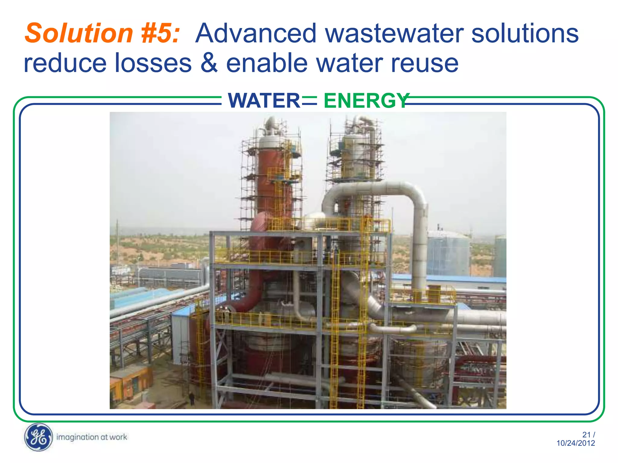 Solution #5: Advanced wastewater solutions
reduce losses & enable water reuse
               WATER   ENERGY




                                               21 /
                                        10/29/2012
 