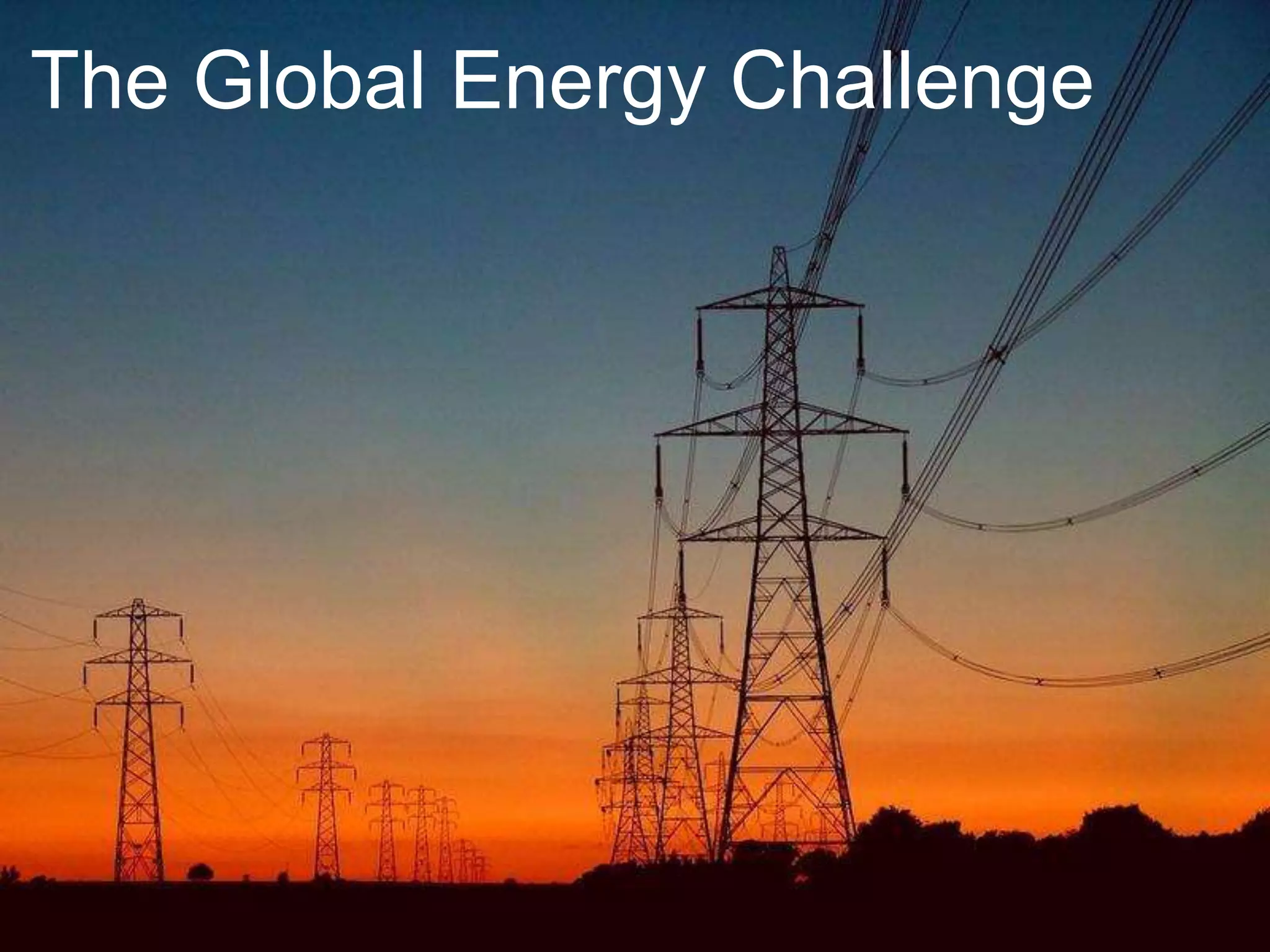 The Global Energy Challenge




                                      4/
                              10/29/2012
 