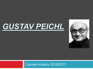 GUSTAV PEICHL
L’année scolaire 2016/2017
 