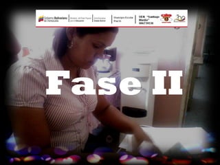 Fase II
 