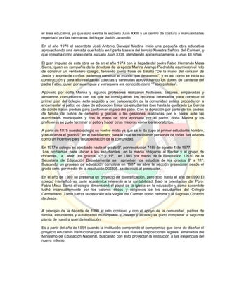 el área educativa, ya que solo existía la escuela Juan XXIII y un centro de costura y manualidades
regentado por las hermanas del hogar Judith Jaramillo.
En el año 1970 el sacerdote José Antonio Carvajal Medina inicio una pequeña obra educativa
aprovechando una ramada que había en l parte trasera del templo Nuestra Señora del Carmen, y
que operaba como anexo de la escuela Juan XXIII, atendiendo aproximadamente a unas 48 niñas.
El gran impulso de esta obra se da en el año 1974 con la llegada del padre Fabio Hernando Mesa
Sierra, quien en compañía de la directora de la época Marina Arango Piedrahita asumieron el reto
de construir un verdadero colegio, teniendo como frase de batalla “De la mano del corazón de
Jesús y apunta de confios podemos construir el mundo que deseamos”, y es así como se inicia su
construcción y para ello realizaban colectas y serenatas aprovechando los dones de cantante del
padre Fabio, quien por su empuje y verraquera era conocido como “Fabio pistolas”.
Apoyado por doña Marina y algunos profesores realizaron festivales, bazares, empanadas y
almuerzos comunitarios con los que se consiguieron los recursos necesarios para construir el
primer piso del colegio. Acto seguido y con colaboración de la comunidad entera procedieron a
encementar el patio; en clase de educación física los estudiantes iban hasta la quebrada La García
de donde traían piedras para conformar el piso del patio. Con la donación por parte de los padres
de familia de bultos de cemento y gracias a las gestiones realizadas por el padre ante las
autoridades municipales y con la mano de obra aportada por el padre, doña Marina y los
profesores se pudo terminar el patio y hacer otras mejoras como los laboratorios.
A partir de 1975 nuestro colegio se vuelve mixto ya que se le da cupo al primer estudiante hombre,
y se alcanza el grado 9° en el bachillerato; para lo cual se recibieron personas de todas las edades
como un incentivo para la capacitación de la comunidad.
En 1977el colegio es aprobado hasta el grado 9°, por resolución 7489 de agosto 1 de 1977.
Los problemas para ubicar a los estudiantes en la media obligaron al Rector y al grupo de
docentes, a abrir los grados 10º y 11º, en l.985 por medio de la Resolución 12610 de la
Secretaria de Educación Departamental se aprueban los estudios de los grados 6º a 11º.
Buscando un proceso de educación completa en 1987 se abre la sección preescolar desde el
grado cero, por medio de la resolución 002805 se da inició al preescolar.
En el año de l.989 se presenta un proyecto de diversificación, pero solo hasta el año de l.990 El
colegio intensificó su parte académica referente a la contabilidad. Bajó la orientación del Pbro.
Fabio Mesa Sierra el colegio dimensionó el papel de la iglesia en la educación y como sacerdote
luchó incansablemente por los valores éticos y religiosos de los estudiantes del Colegio
Carmelitano. Tomó fuerza la devoción a la Virgen del Carmen como patrona y al Sagrado Corazón
de Jesús.
A principio de la década de 1990 el reto continuo y con el apoyo de la comunidad, padres de
familia, estudiantes y autoridades municipales. (Concejo y alcalde) se pudo completar la segunda
planta de nuestra querida institución.
Es a partir del año de l.994 cuando la institución comprende el compromiso que tiene de diseñar el
proyecto educativo institucional para adecuarse a las nuevas disposiciones legales, emanadas del
Ministerio de Educación Nacional, buscando con esto proyectar la institución a las exigencias del
nuevo milenio
 