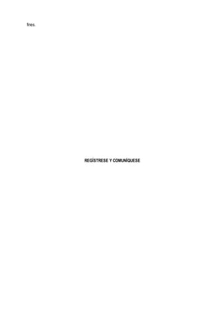 fines.
REGÍSTRESE Y COMUNÍQUESE
 