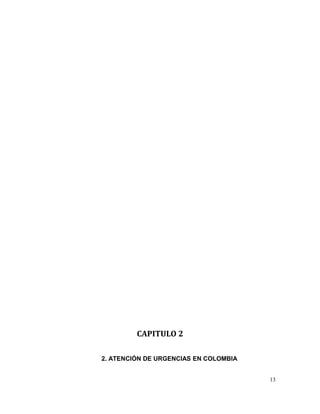 CAPITULO 2
2. ATENCIÓN DE URGENCIAS EN COLOMBIA
13
 