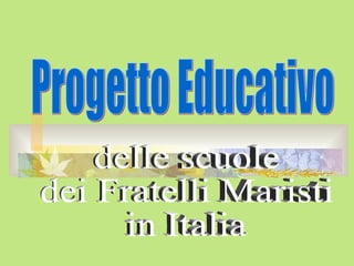 Progetto Educativo delle scuole dei Fratelli Maristi in Italia 