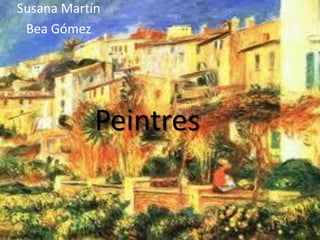 Susana Martín
 Bea Gómez




            Peintres
 