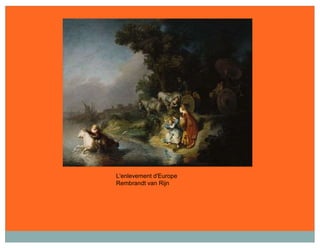 L'enlevement d'Europe
Rembrandt van Rijn
 