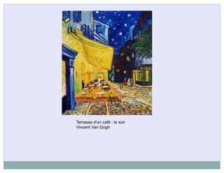 Terrasse d'un café : le soir
Vincent Van Gogh
 