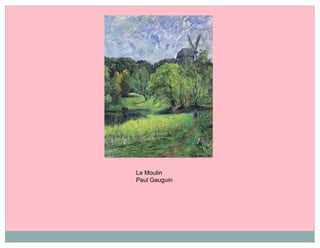 Le Moulin
Paul Gauguin
 