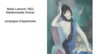 Marie Larencin 1923
Mademoiselle Chanel
compagne d’Appolinaire
 