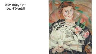 Alice Bailly 1913
Jeu d’éventail
 