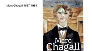 Marc Chagall 1887-1985
 