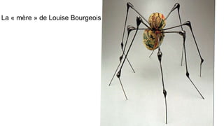 La « mère » de Louise Bourgeois
 