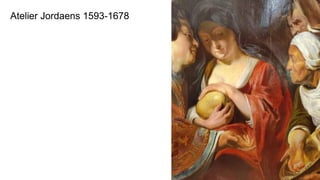Atelier Jordaens 1593-1678
 