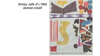 Shirley Jaffe (F) 1985
abstrait créatif
 