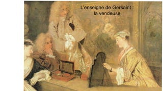 L’enseigne de Gersaint :
la vendeuse
 