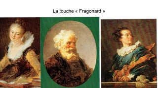 La touche « Fragonard »
 