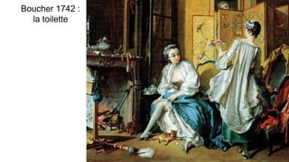 Boucher 1742 :
la toilette
 