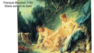 François Boucher 1742
Diane sortant du bain
 