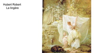 Hubert Robert
La lingère
 