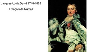Jacques-Louis David 1748-1825
François de Nantes
 