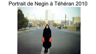 Portrait de Negin à Téhéran 2010
Newsha Tavakolian
 