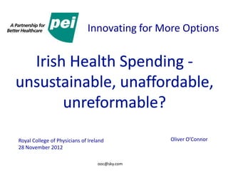Irish Healthcare Costs - unsustainable, unaffordable, unreformable?