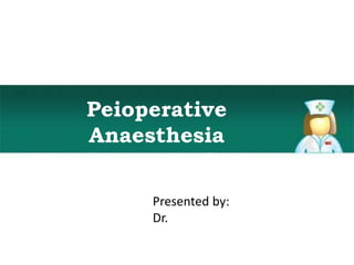 Peioperative
Anaesthesia
Management of Burn
Patients
Presented by:
Dr.
 