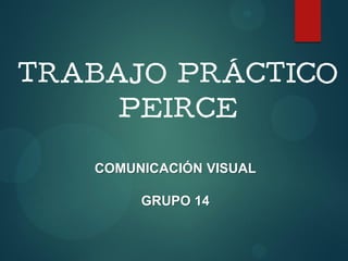 COMUNICACIÓN VISUAL
GRUPO 14
 