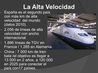 La Alta Velocidad España es el segundo país con más km de alta velocidad  del mundo   (datos 2010).
