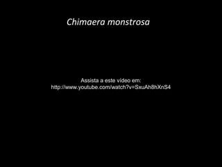 Chimaera monstrosa
Assista a este vídeo em:
http://www.youtube.com/watch?v=SxuAh8hXnS4
 