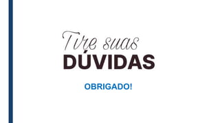 OBRIGADO!
 